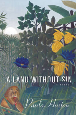 A Land Without Sin: A Novel - Hardcover By Paula Huston - GOOD