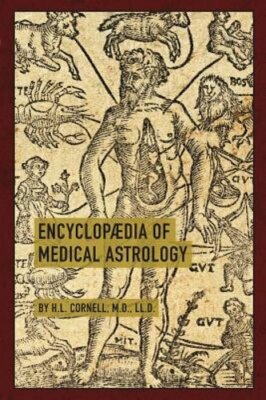 Encyclopaedia of Medical Astrology by Howard Leslie Cornell: New
