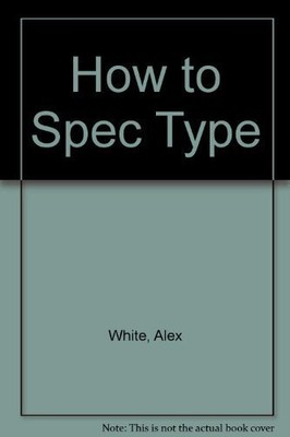 How to Spec Type By Alex White