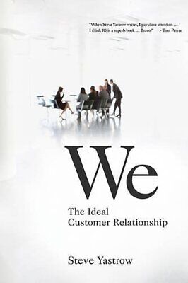We: The Ideal Customer Relationship [Hardcover] Steve Yastrow