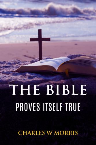 The Bible Proves Itself True by Charles Morris (2021, Trade Paperback ...