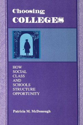 CHOOSING COLLEGES: HOW SOCIAL CLASS AND SCHOOLS STRUCTURE By Patricia M. NEW