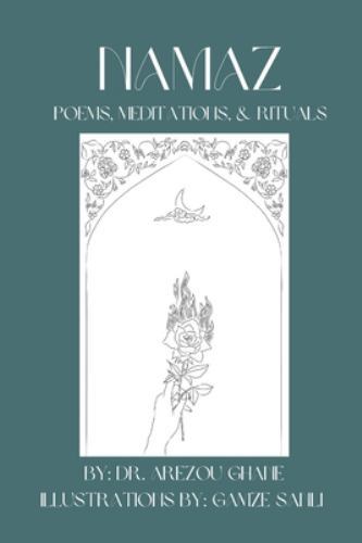 Namaz : Poems, Meditations, & Rituals by Arezou Ghane (2022, Trade ...