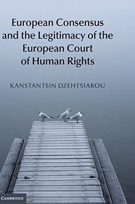 Dzehtsiarou - European Consensus and the Legitimacy of the European C - T9000z