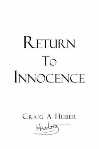 Return to Innocence by Craig a Huber (2017, Trade Paperback) for sale ...