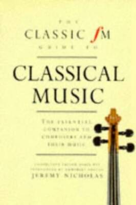 Classic FM Guide to Classical Music: The Essential Companion to Composers - GOOD