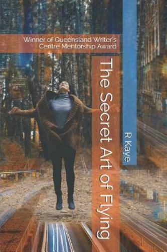 Secret Art of Flying : Winner of Queensland Writer's Centre Mentorship ...