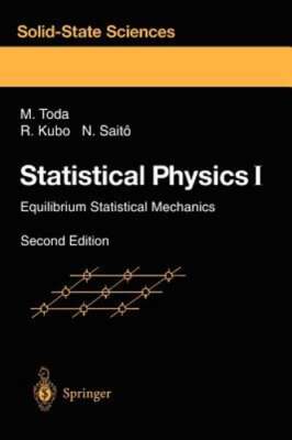 Statistical Physics I: Equilibrium Statistical Mechanics by Morikazu Toda: New