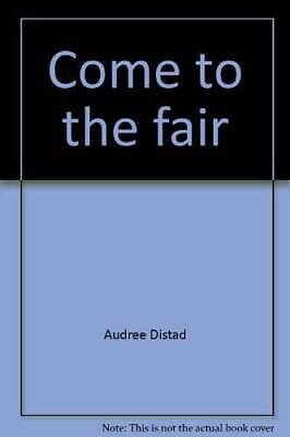 Come to the fair - Paperback By Distad, Audree - GOOD
