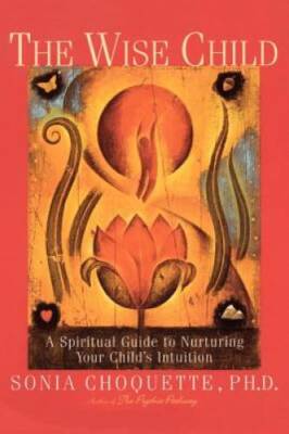 The Wise Child: A Spiritual Guide to Nurturing Your Child's Intuition - GOOD