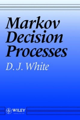 Markov Decision Processes by D.J. White