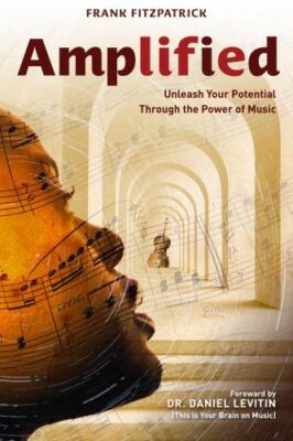 Amplified: Unleash Your Potential Through the Power of Music, Brand New, Free...