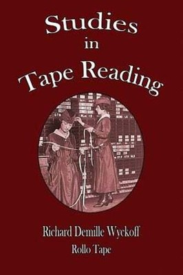 Studies in Tape Reading by Richard DeMille Wyckoff: New