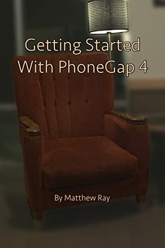 Getting Started With Phonegap 4, Matthew Ray