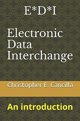 E*D*I - ELECTRONIC DATA INTERCHANGE: AN INTRODUCTION (EDI By Christopher NEW