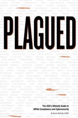 PLAGUED: The CEOs Ultimate Guide to HIPAA Compliance and Cybersecurity - GOOD