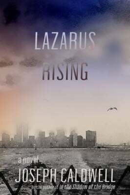 Lazarus Rising a Novel by Joseph Caldwell: Used