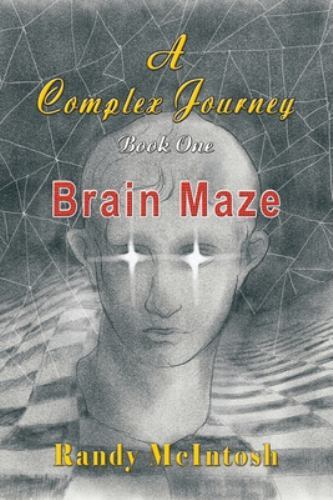 Complex Journey - Brain Maze : Book 1 by Randy McIntosh (2021, Trade ...