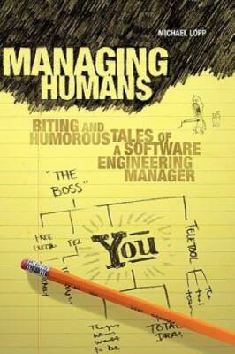Managing Humans: Biting and Humorous Tales of a Software Engineering  - GOOD