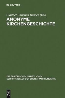 Anonyme Kirchengeschichte: (Gelasius Cyzicenus, CPG 6034) by Hansen: New