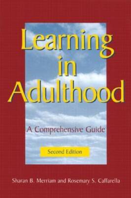 Learning in Adulthood: A Comprehensive Guide (Jossey-Bass Higher and Adul - GOOD