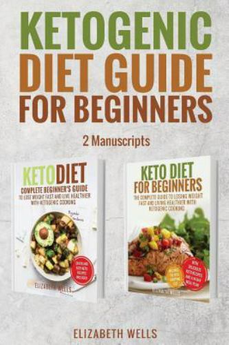 Ketogenic Diet Guide for Beginners : 2 Manuscripts - Keto Diet, Keto
