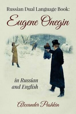 Russian Dual Language Book: Eugene Onegin in Russian and English by Pushkin: New