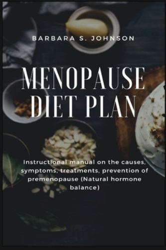 Menopause Diet Plan : Instructional Manual on the Causes, Symptoms ...