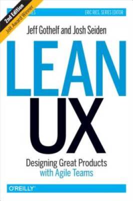 Lean UX: Designing Great Products with Agile Teams - Hardcover - VERY GOOD