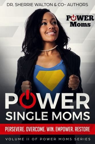 POWER Single Moms : Perservere Overcome Win Empower Restore by Sherrie ...