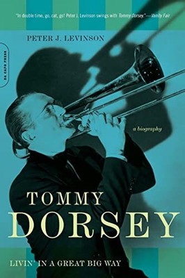 Levinson - Tommy Dorsey  Livin' in a Great Big Way A Biography - New - S9000z