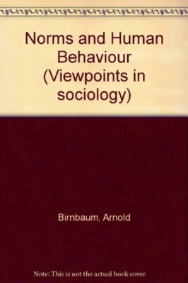 Norms and human behavior (Viewpoints in sociology) Birenbaum, Arnold