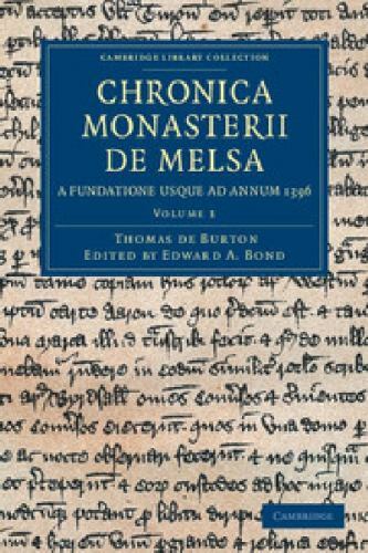 Cambridge Library Collection-Rolls Ser.: Chronica Monasterii de Melsa ...
