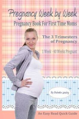 Pregnancy Week By Week: Pregnancy Book For First Time Moms (Pregnancy Boo - GOOD