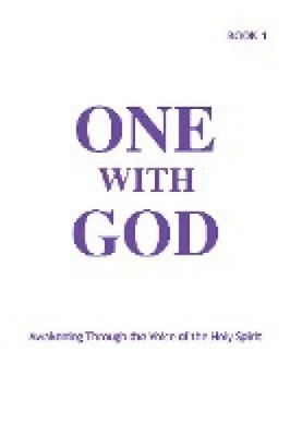 One With God: Awakening Through the Voice of the Holy Spirit - Book 1