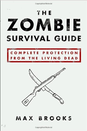 The Zombie Survival Guide: Complete Protection From The Living Dead, Max Brooks