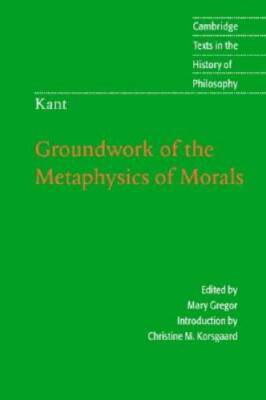 Kant: Groundwork of the Metaphysics of Morals (Cambridge Texts in the His - GOOD