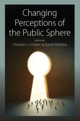 Changing Perceptions of the Public Sphere by Christian J. Emden: New