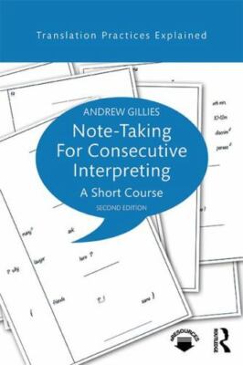 Translation Practices Explained Ser.: Note-Taking for Consecutive Interpreting :