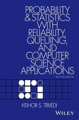 Probability and Statistics with Reliability, Queuing, and Computer Science: New