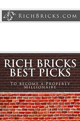 RICH BRICKS BEST PICKS: TO BECOME A PROPERTY MILLIONAIRE **BRAND NEW**