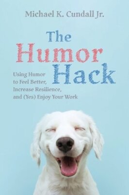The Humor Hack by Jr. Cundall, Michael K: New