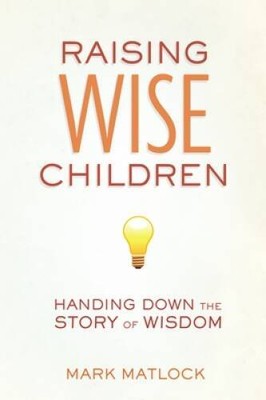 Raising Wise Children: Handing Down the Story of Wisdom - Paperback - GOOD