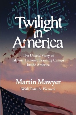 TWILIGHT IN AMERICA: THE UNTOLD STORY OF ISLAMIC TERRORIST By Martin NEW
