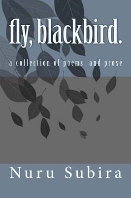 FLY, BLACKBIRD.: A COLLECTION OF POEMS AND PROSE By Nuru Subira **BRAND NEW**