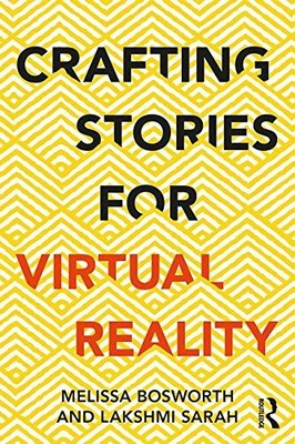 CRAFTING STORIES FOR VIRTUAL REALITY By Melissa Bosworth & Lakshmi Sarah *Mint*