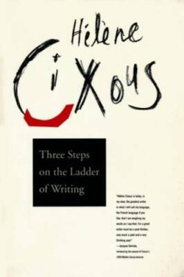 Three Steps on the Ladder of Writing - Paperback By Helene Cixous - GOOD