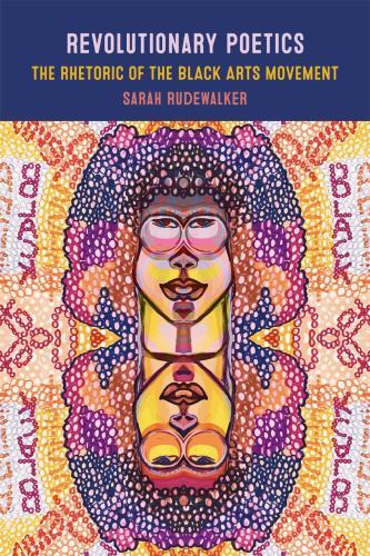 Revolutionary Poetics : The Rhetoric of the Black Arts Movement by ...