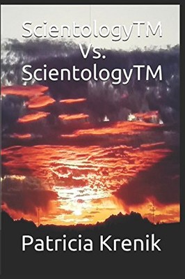 SCIENTOLOGYTM VS. SCIENTOLOGYTM By Patricia Daphne Krenik **BRAND NEW**