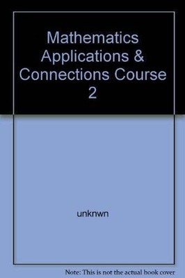 Mathematics, Applications And Connections: Course 2 - Hardcover - GOOD